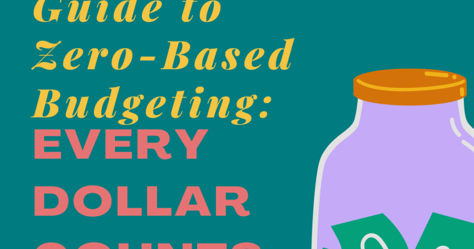 The Ultimate Guide to Zero-Based Budgeting: Every Dollar Counts title with image of jar with money in it